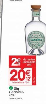 24  i Gin CANAIMA 47% Code: 079973  LIE  20€  la bouteille de 70 cl  de remise immédiate soit  TOLLEREN  CANAIMA  WE W 