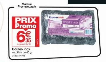marque promocash  prix promo  a  €  35  le paquet de 10 boules inox en pièce de 40 g code: 381718  promocash  boules inox  10  40 