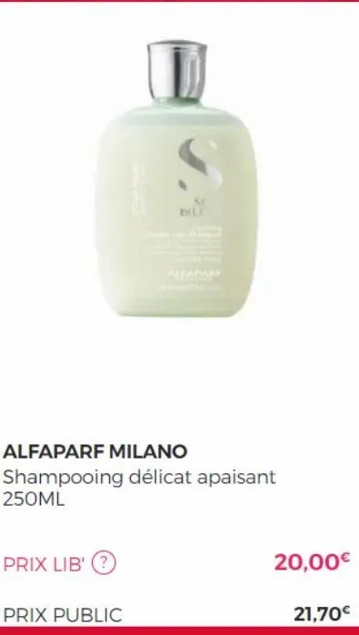 prix lib' (?  alfaparf milano shampooing délicat apaisant 250ml  prix public  bl 