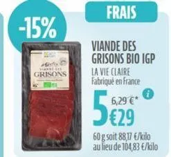 -15%  mesto yang  grisons  frais  viande des grisons bio igp  la vie claire fabriqué en france  60 g soit 88,17 €/kilo au lieu de 104,83 €/kilo  6,29 €*  €29 