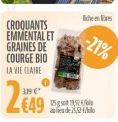 croquants emmental et  graines de  courge bio la vie claire  2  3,19 €*  €49 125 soit 1992 €/kilo  au lieu de 25,52 €/kilo 