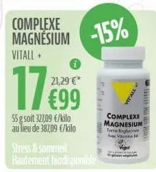 complexe magnésium vitall +  55 g soit 327,09 €/kilo au lieu de 387,09 €/kilo  -15%  stress & sommeil hautement biodisponible  w p  vitall  complexe magnesium trumey  a vi 