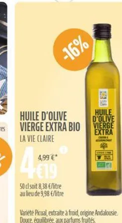 4,99 €*  €19  -16%  50 cl soit 8,38 €/litre au lieu de 9,98 €/litre  huile  d'olive  vierge  extra  cialin &  variété picual, extraite à froid, origine andalousie. douce, équilibrée, aux parfums fruit