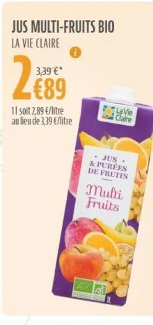 jus multi-fruits bio  la vie claire  3,39 €*  €89  11 soit 2,89 €/litre au lieu de 3,39 €/litre  lavie claire  jus. & purées de fruits  multi fruits  