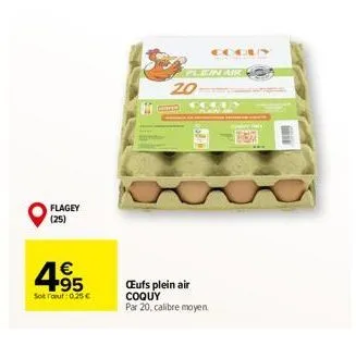 flagey (25)  495  €  sotraut: 0,25 €  20  plein air  œufs plein air coquy par 20, calibre moyen  ccouy  colly  a 