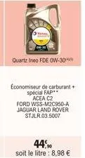 quartz ineo fde ow-30  economiseur de carburant + special fap**  acea c2  ford wss-m2c950-a jaguar land rover stjlr.03.5007 