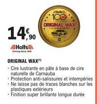 14,90  Holts Driving Sc  Hols  100 ORIGINAL WAX  ORIGINAL WAXI  Cire lustrante en pâte à base de cire naturelle de Carnauba  Protection anti-salissures et intempéries Ne laisse pas de traces blanches 