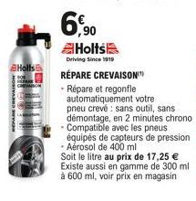 Holls  6.90  Holts  Driving Since 1919  RÉPARE CREVAISON  - Répare et regonfle automatiquement votre pneu crevé sans outil, sans démontage, en 2 minutes chrono • Compatible avec les pneus  équipés de 