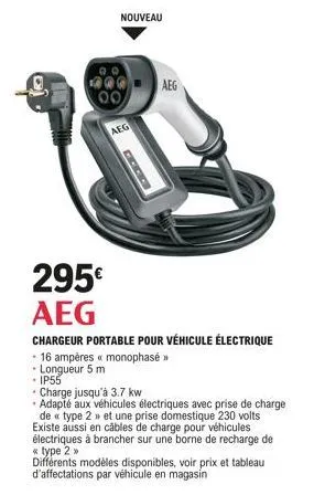 nouveau  aeg  coco  aeg  295€ aeg  chargeur portable pour véhicule électrique 16 ampères « monophasé >>  • longueur 5 m • ip55  charge jusqu'à 3.7 kw  •adapté aux véhicules électriques avec prise de c