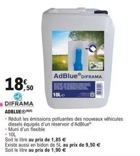 adblue® diframa  10le  existe aussi en bidon de 5l au prix de 9,50 €  soit le litre au prix de 1,90 €  réduit les émissions polluantes des nouveaux véhicules  diesels équipés d'un réservoir d'adblue® 