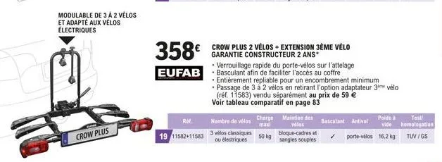 modulable de 3 à 2 vélos et adapté aux vélos électriques  crow plus  358€  eufab  ref.  19 11582+11583  nombre de vélos  3 vélos classiques ou électriques  crow plus 2 vélos + extension 3ème vélo gara