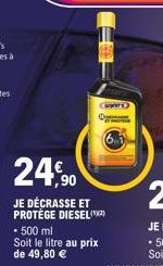 (a) O  PER  24,90  JE DÉCRASSE ET PROTÉGE DIESEL (²)  • 500 ml Soit le litre au prix de 49,80 € 