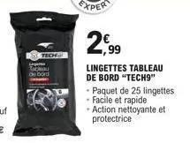 2,99  lingettes tableau de bord "tech9" paquet de 25 lingettes • facile et rapide • action nettoyante et protectrice 