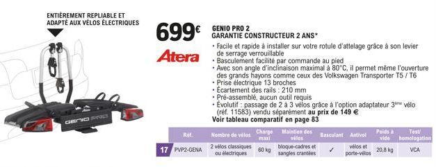 ENTIÈREMENT REPLIABLE ET ADAPTÉ AUX VÉLOS ÉLECTRIQUES  GEMIO PROS  699€  Atera  Rof.  17 PVP2-GENA  GENIO PRO 2  GARANTIE CONSTRUCTEUR 2 ANS"  • Facile et rapide à installer sur votre rotule d'attelag