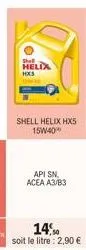 shell  helix  hxs  shell helix hxs 15w40  api sn. acea a3/b3 