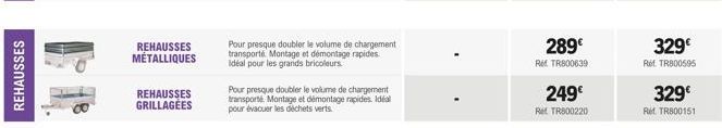 REHAUSSES  REHAUSSES MÉTALLIQUES  REHAUSSES GRILLAGÉES  Pour presque doubler le volume de chargement transporte Montage et démontage rapides. idéal pour les grands bricoleurs  Pour presque doubler le 