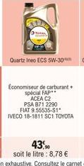 TOT  Quartz Ineo ECS 5W-30  Economiseur de carburant + spécial FAP** ACEA C2  PSA B71 2290 FIAT 9.55535-S1*  IVECO 18-1811 SC1 TOYOTA 