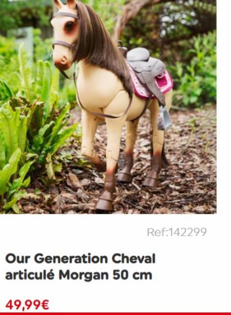 Ref:142299  Our Generation Cheval articulé Morgan 50 cm  49,99€ 