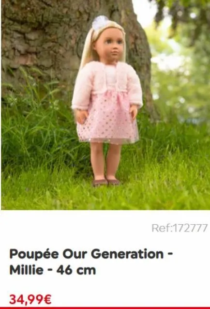 ref:172777  poupée our generation - millie - 46 cm  34,99€ 