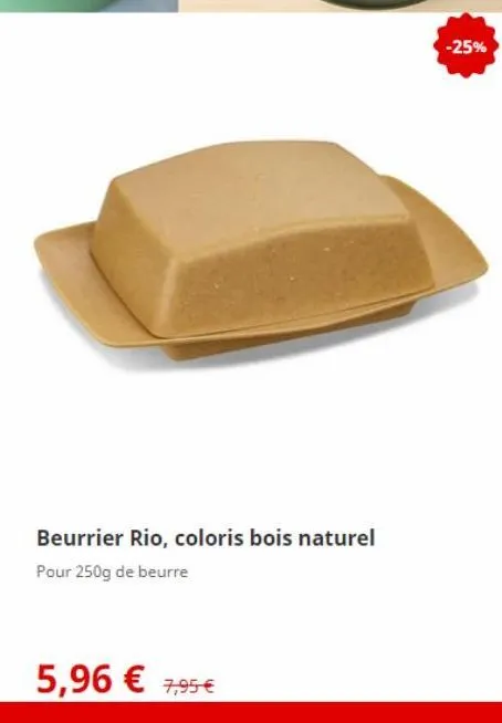 beurrier rio, coloris bois naturel pour 250g de beurre  5,96 € 7,95 €  -25% 