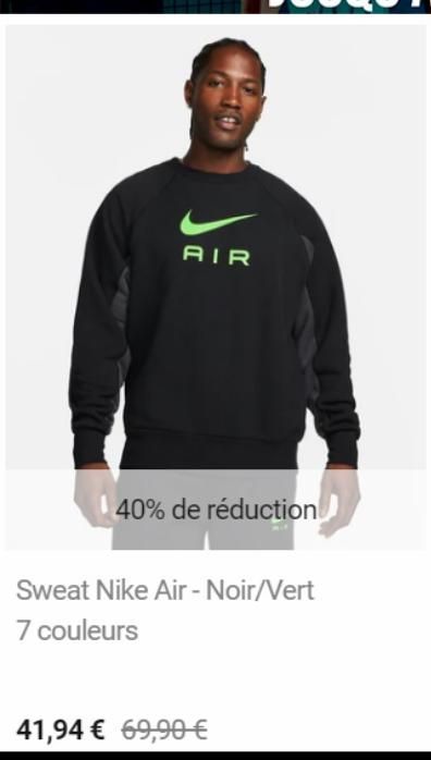 AIR  40% de réduction  Sweat Nike Air-Noir/Vert  7 couleurs  41,94 € 69,90 € 