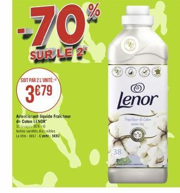 -70%  SUR LE 2  SOIT PAR 2 L'UNITE:  3€79  Adoucissant liquide Fraicheur de Coton LENOR"  38 levages (8740) Autres variés discibles  Le titre 5457-L'unite 5483  h  Lenor  38  Fra den  F 