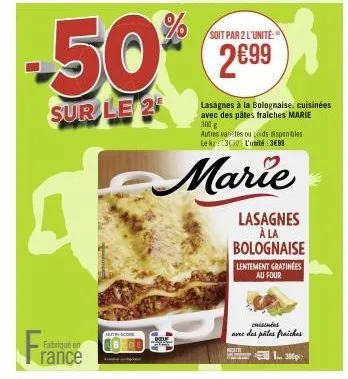 fra  fabriqué en  rance  delf  -50%  sur le 2  soit par 2 l'unité  2€99  ric  lasagnes à la bolognaise. cuisinées avec des pâtes fraîches marie 300 g  autres van tes ou perds spenbles lek 13€30 l'unit