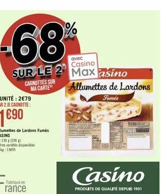 avec  casino  sur le 2 max asino  cagnottes sur ma carte  allumettes de lardons fumés  casino  2x100 g 1200 p autres variétés disponibles  lekg: 13695  fabriqué en  rance  allumettes de lardons  fumés