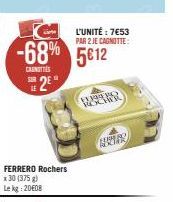 FERRERO Rochers x 30 (375 g) Lekg: 2008  -68% 5612  CAUNOTTES SUR  L'UNITÉ : 7€53 PAR 2 JE CAGNOTTE:  FRE  BRUNS 