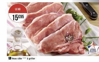 LE KG  15695  A Veau côte *** à griller  VIANDE DE VEAU FRANCAISE 