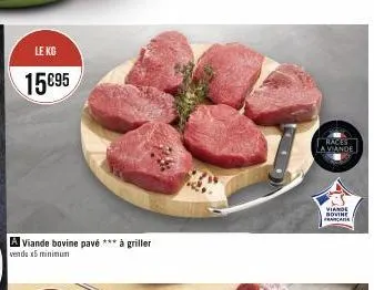 le kg  15€95  a viande bovine pavé *** à griller vendu x5 minimum  races a viande  viande bovine francaise 