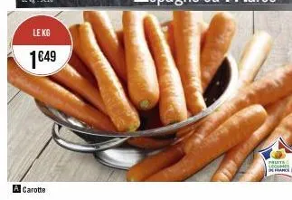 le kg  1€49  a carotte  pruits seghos 