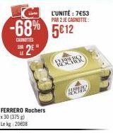 FERRERO Rochers x 30 (375 g) Lekg: 2008  -68% 5612  CAUNOTTES SUR  L'UNITÉ : 7€53 PAR 2 JE CAGNOTTE:  FRE  BRUNS 