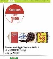 (Late  3 OFFERTES  L'UNITE  1689  Bater  Liege  Gaufres de Liège Chocolat LOTUS x7+3 OFFERTES (518 g) Lekg: 3665  +3 