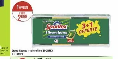 1 offerte  l'unite  2699  gratte-eponge + microfibre spontex 3+1 offerte  spontex  3 gratte-eponge  bert microf  ani  3+1 offerte 