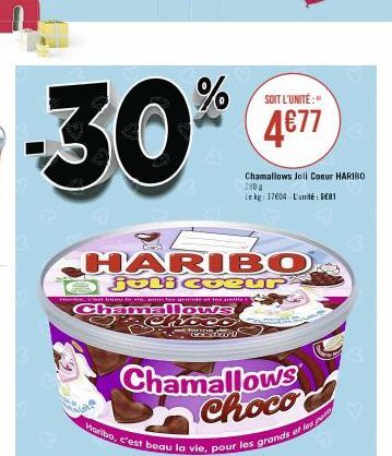 -30%  Hetkesses to win, and serverede ser bare 15  Chamallows  HARIBO joli coeur  Roco  form.  Chamallows Choco  Haribo, c'est beau la vie, pour les grands et les po  SOIT L'UNITÉ:"  4€77  Chamallows 