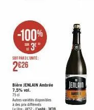 -100% 3e"  le  soit par 3 l'unité:  2626  bière jenlain ambrée 7,5% vol.  75 cl  autres variétés disponibles  à des prix différents  le litre: 4€52-l'unité: 3€39  jenlain  ambree 