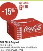-15%  SOIT L'UNITE:  6€10  mini mini  mini mini  mini  Coca-Cola  W  COCA COLA Original  12 x 15 cl (1,8L)  Autres variétés disponibles à des prix différents Le litre: 3€39-L'unité:7€18 