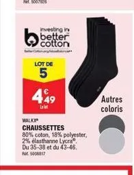 walk  investing in better cotton  lot de  5  449  lat  chaussettes  80% coton, 18% polyester,  2% élasthanne lycra®  du 35-38 et du 43-46.  rm 5008817  autres coloris 