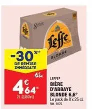 -30***  de remise immediate  21  385  €  64"  64  leffe  blonde  leffe  bière d'abbaye blonde 6,6° le pack de 8 x 25 cl ret. 5076 