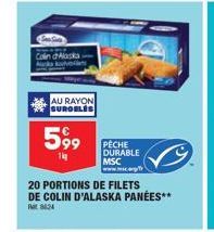 Colin dAlaska.  AU RAYON SUROELES  599  20 PORTIONS DE FILETS DE COLIN D'ALASKA PANÉES**  Ret 8424  PECHE DURABLE MSC www.mc.org 