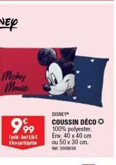 Mickey Mouse  999  -MC Eco-participation  DISNEY® COUSSIN DÉCO Ⓒ 100% polyester. Env. 40 x 40 cm ou 50 x 30 cm. Rr. 5008058 