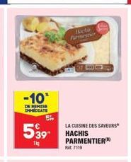 -10*  DE REMISE DHMEDIATE  Fl  539 HACHIS  1kg  LA CUISINE DES SAVEURS  PARMENTIER Ret 7119 