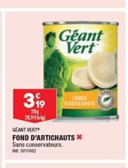 399  T  (1519)  Geant Vert  GEANT VERT  FOND D'ARTICHAUTS * Sans conservateurs. Rr5011062  FONDE CARICHALTE 