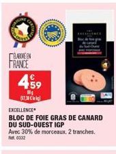 BABORE EN  FRANCE  4959  80 37,38 €  EXCELLENCE  BLOC DE FOIE GRAS DE CANARD  DU SUD-OUEST IGP  Avec 30% de morceaux. 2 tranches. RM0332  EXCELLENCE 