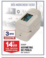 3 ans  GARANTIE  DES MERCREDI 15/02  OV  1499  QUIGG  OXYMETRE  L'  catribe to recyclage DE POULS  5008014 