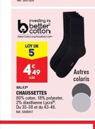 WALK  Investing in better cotton  LOT DE  5  449  Lat  CHAUSSETTES  80% coton, 18% polyester,  2% élasthanne Lycra®  Du 35-38 et du 43-46.  RM 5008817  Autres coloris 