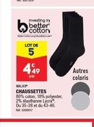 walk  investing in better cotton  lot de  5  449  lat  chaussettes  80% coton, 18% polyester,  2% élasthanne lycra®  du 35-38 et du 43-46.  rm 5008817  autres coloris 