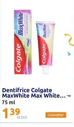 limited edition  colgate max white  18.53/1  max white  colgate  consulter 
