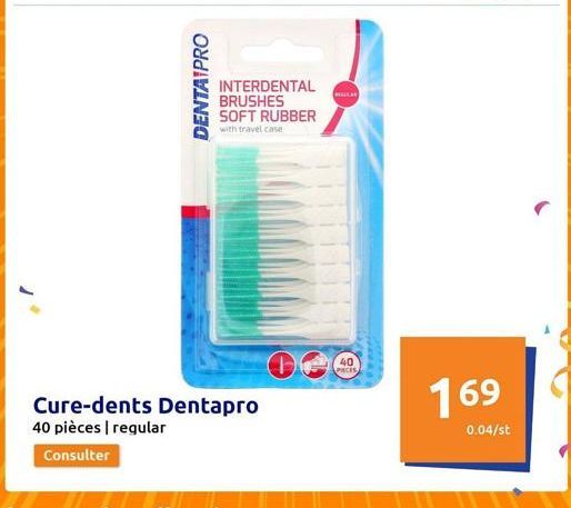 DENTA PRO  INTERDENTAL BRUSHES SOFT RUBBER  with travel case  Cure-dents Dentapro 40 pièces | regular  Consulter  REALICA  40 PIECES  169  0.04/st 